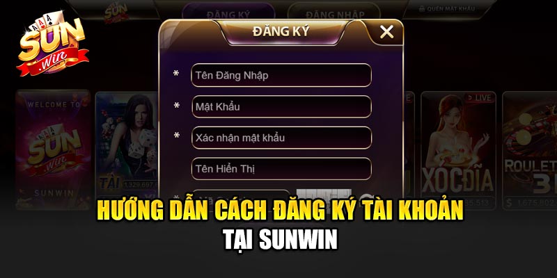 Đăng Ký Sunwin – 4 Bước Có Ngay Tài Khoản Cá Cược Thả Ga
